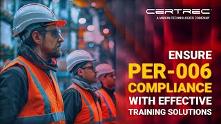 Ensure PER-006 Compliance with Effective Training Solutions | Certrec