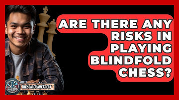 Are There Any Risks In Playing Blindfold Chess? - The Board Game Xpert
