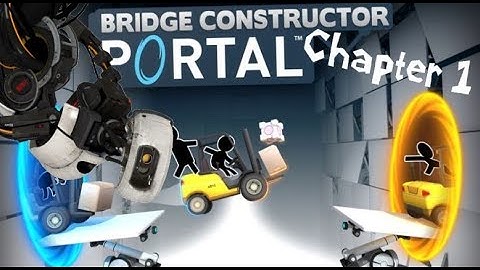 Bridge Constructor Portal: Chapter 1(All Convoys)