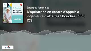 Dopératrice En Centre Dappels À Ingénieure Daffaires Bouchra - Spie Ics