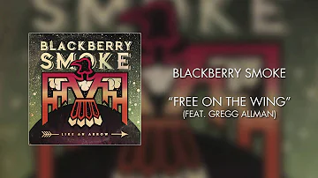 Blackberry Smoke - Free on the Wing (feat. Gregg Allman) (Official Audio)