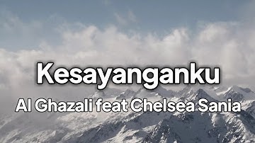 Al Ghazali ft Chelsea Shania - Kesayanganku | lirik
