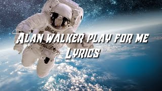 Alan walker PLAY FOR ME (lyrics) lirik Download lagu dideskripsi