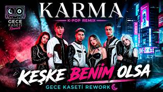 Karma Keşke Benim Olsa Gece Kaseti Rework