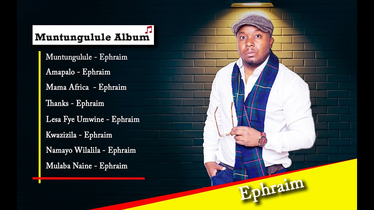 Ephraim  ephraim muntungulule Album  2022 Best songs of Ephraim Playlist  son of africa