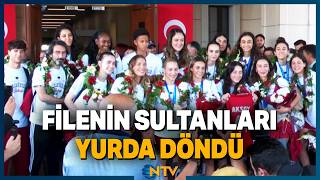 Şampiyon Filenin Sultanları'na İstanbul'da Coşkulu Karşılama! | NTV