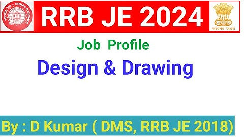 Job profile of  Design & Drawing JE in railway | Electrical | Mechanical |Civil | Signal|RRB JE 2024
