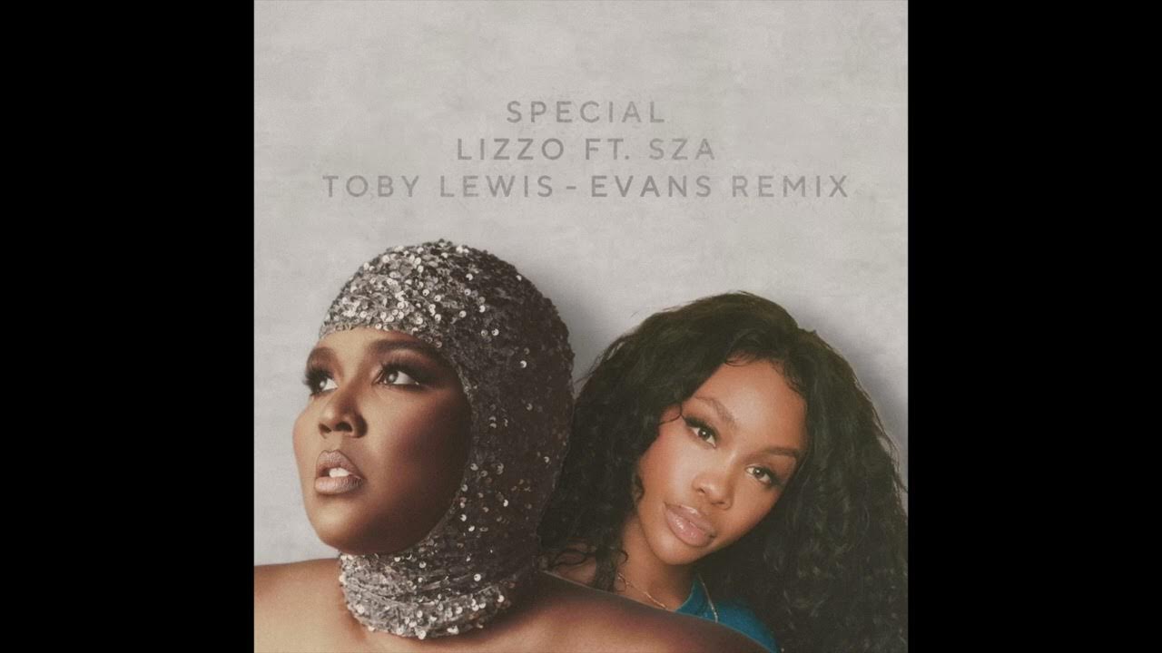 Special - Lizzo Ft. SZA (Toby Lewis-Evans Remix) Special - Lizzo Ft. SZA (Toby Lewis-Evans Remix)