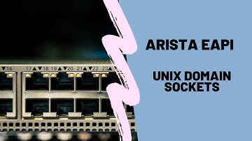 Arista EAPI - Unix Domain Sockets
