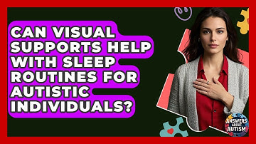 Can Visual Supports Help With Sleep Routines For Autistic Individuals? - Answers About Autism