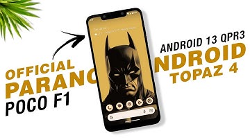 POCO F1 - Paranoid Android Topaz 4 Official - Android 13 QPR3 - New Features & Security Update