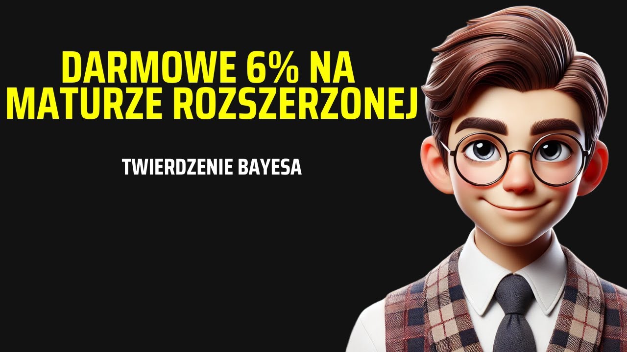 Nowy pewniak na maturze rozszerzonej - TWIERDZENIE BAYESA
