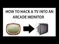 How to hack a tv into an arcade monitor