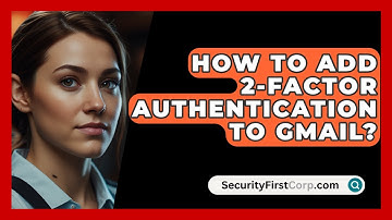 How To Add 2-Factor Authentication To Gmail? - SecurityFirstCorp.com