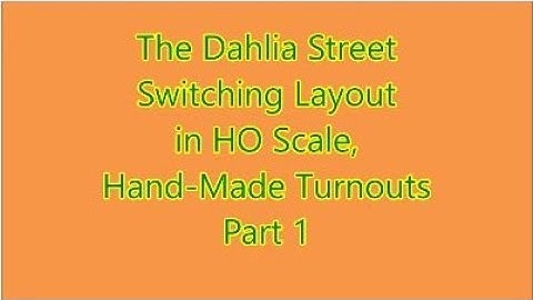 Dahlia Street Switching Layout: Hand Made Turnouts Part 1