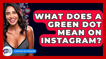 What Does A Green Dot Mean On Instagram? - Everyday-Networking