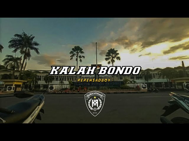 KALAH BONDO - PEPEH SADBOY (VIDIO LIRIK MUSIK) class=