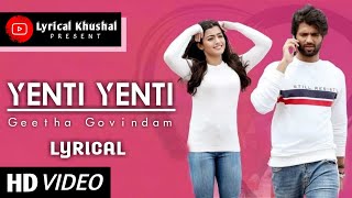 Yenti Yenti Lyrical | Geeta Govindam | Vijay Devarakonda, Rashmika Mandanna | Lyrical Khushal