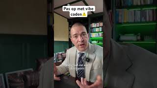 Ga vibe coden (maar pas op)
