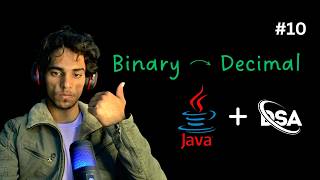 Lecture 10: Binary to Decimal in Java | Complete Java + DSA Series