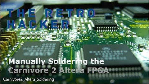 Manually Soldering the Carnivore 2 Altera