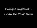 Enrique Inglesais - I can be your hero lyrics