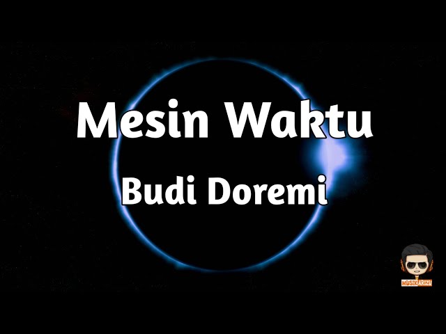 Mesin Waktu - Budi Doremi (Lirik Lagu/Video Lirik) jika aku bisa ku akan kembali ku akan mengubah class=