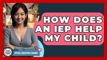 How Does An IEP Help My Child? - Special Education Learning