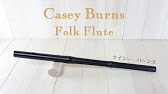 Casey Burns Folk Flute D フォーク フルート D管 Youtube