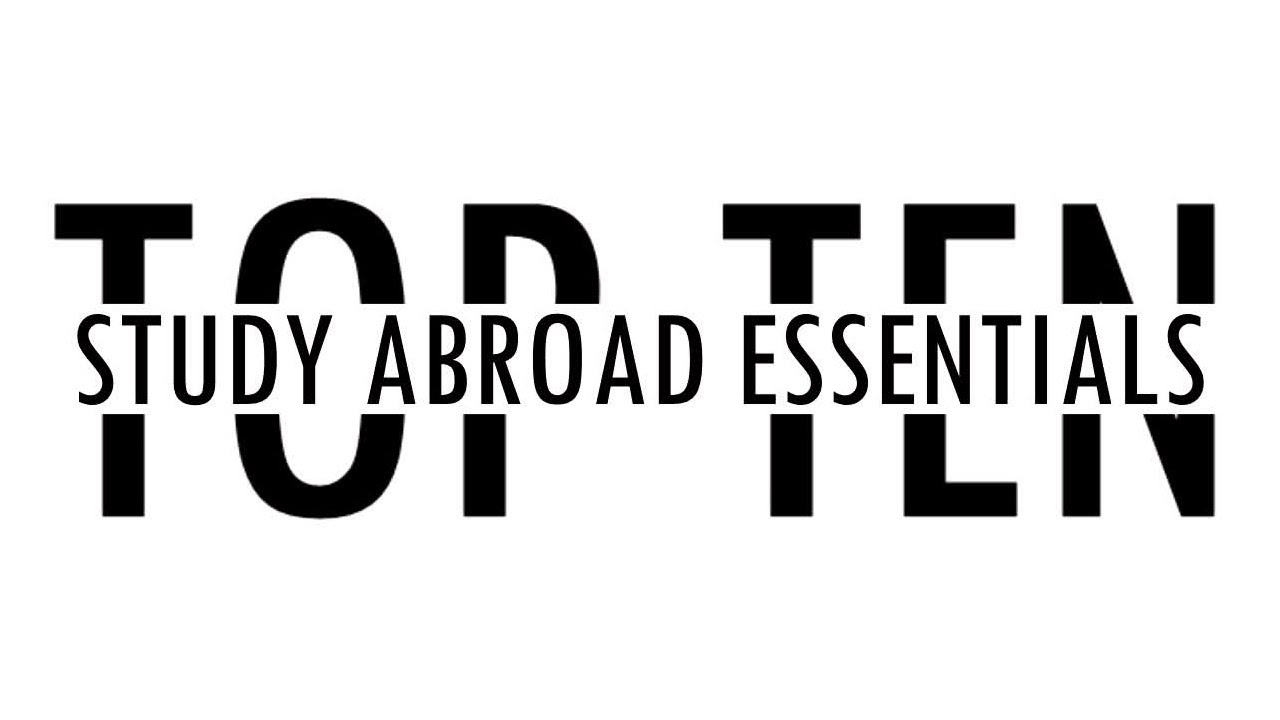 Top Ten Study Abroad Essentials