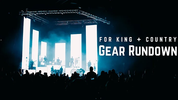 Gear Rundown: for KING + COUNTRY