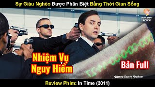 Sự Giàu Nghèo Được Phân Biệt Bằng Thời Gian Sống | Review Phim Thời Khắc Sinh Tử 2011