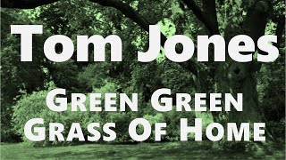 Tom Jones - Green Green, Grass Of Home (Lyrics)