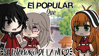 ||•El popular que se enamoro de la nerd||🎬Minipelicula 🎬||Gacha life