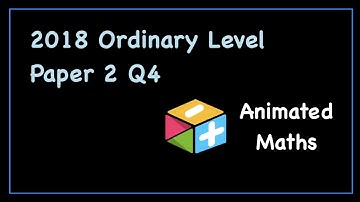 2018 Paper 2 Question 4 - Ordinary Level Leaving Cert Maths