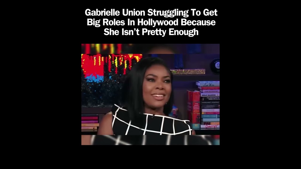 Gabrielle Union is tired of being turned down for roles because executives don't think she's pretty