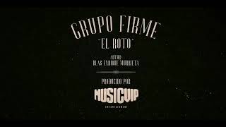 Grupo Firme - El Roto - (video oficial)