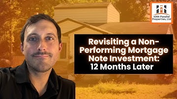 Revisiting a Non-Performing Mortgage Note Investment: 12 Months Later