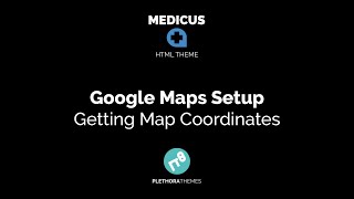 Medicus HTML Theme | Get and Set Google Maps Coordinates