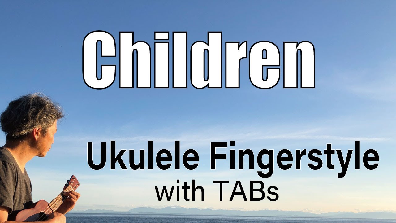 Children (Robert Miles) [Ukulele Fingerstyle] Play-Along with TABs