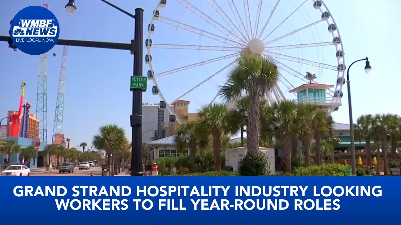 Grand Strand hospitality industry looking workers to fill year-round roles
