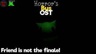 Horror's Bus OST   Friend is not the finale!