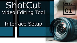 How to use Shotcut Interface Lesson 1