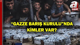 Gazze İçin Kurulan Barış Kurulu Üyeleri Açıklandı! Yönetimde Kimler Var, Ne Yapacaklar? | A Haber