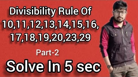 Divisibility Rule of 10,11,12,13,14,15,16,17,18,19,20,21,22,23,29 (PART-2) .Solve within 5 Sec.