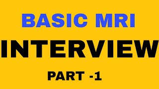 BASIC MRI INTERVIEW