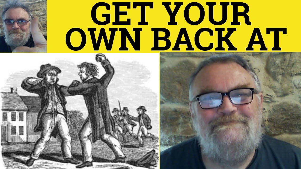 🔵 Get Back At Meaning - Get Back At Defined - Get Your Own Back At ...