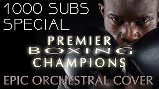 Premier Boxing Champions | How To Train Your Dragon | Epic Orchestral Cover (1000 Subs Special)