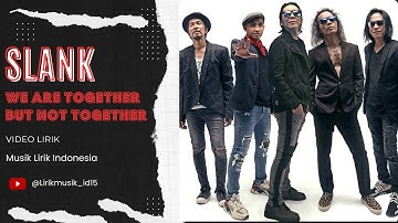 Slank -  We Are Together But No Together // Video Lirik // Lirik Video // Lirik Lagu