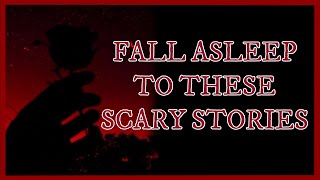 Fall Asleep To These Scary Stories | TRUE STORIES | 6 HOURS